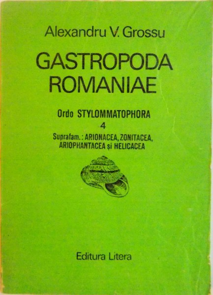 GASTROPODA ROMANIAE, ORDO STYLOMMATOPHORA, VOL IV de ALEXANDRU V. GROSSU, 1983