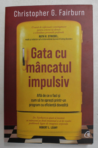 GATA CU MANCATUL IMPULSIV - AFLA DE CE O FACI SI CUM SA TE OPRESTI PRINTR- UN PROGRAM CU EFICIENTA DOVEDITA de CHRISTOPHER G. FAIRBURN , 2021