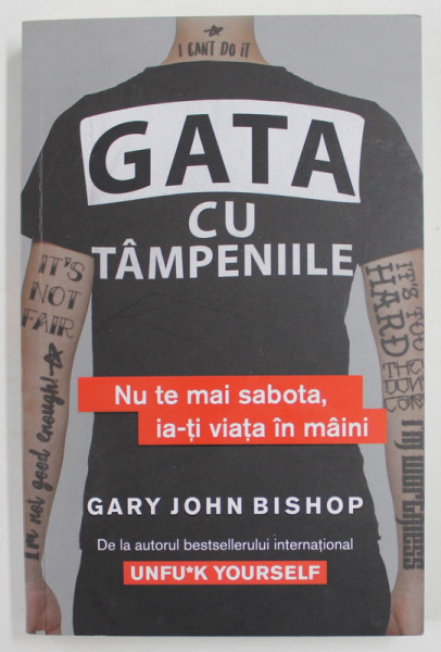 GATA CU TAMPENIILE de GARY JOHN BISHOP , NU TE MAI SABOTA , IA - TI VIATA IN MAINI , 2020