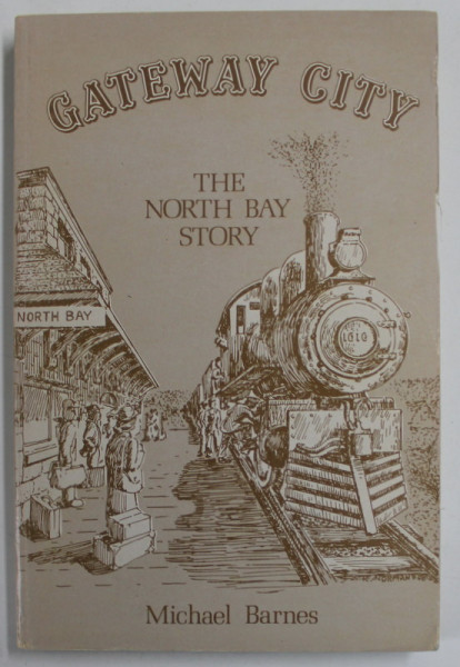 GATEWAY CITY , THE NORTH BAY STORY by MICHAEL BARNES , 1982