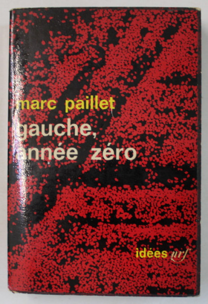 GAUCHE , ANNEE ZERO par MARC PAILLET , 1964