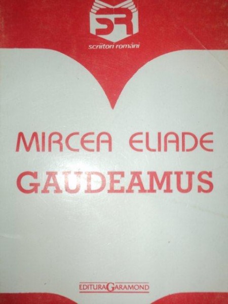 GAUDEAMUS de   MIRCEA ELIADE *PREZINTA SUBLINIERI IN TEXT