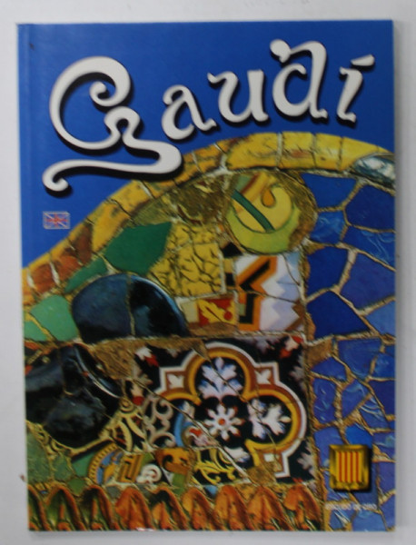 GAUDI , ALBUM DE PREZENTARE TURISTICA IN LIMBA ENGLEZA , 2002