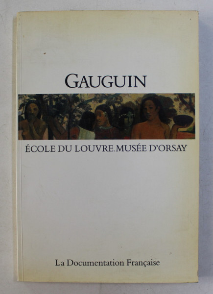 GAUGUIN  - ACTES DE COLOQUE GAUGUIN , MUSEE D 'ORSAY 11 - 13 JANVIER 1989