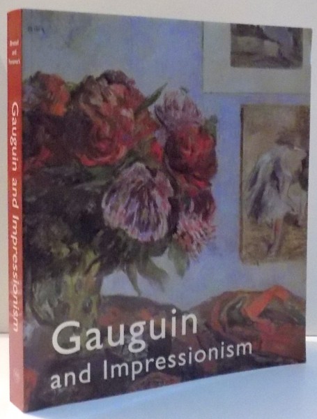 GAUGUIN AND IMPRESSIONISM by RICHARD R. BRETTELL AND ANNE-BIRGITTE FONSMARK , 2005