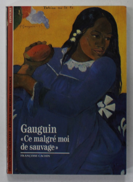 GAUGUIN '' CE MALGRE MOI DE SAUVAGE &quot;  par FRANCOISE CACHIN  , 1989