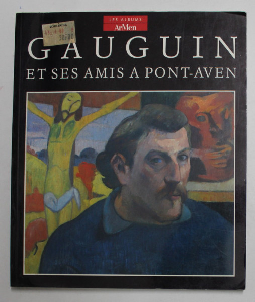 GAUGUIN ET SES AMIS A PONT - AVEN par CATHERINE PUGET ...DENISE DELOUCHE , 1989