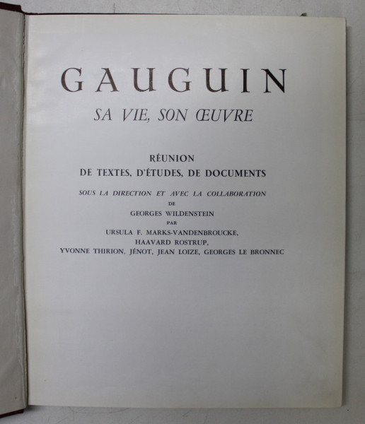 GAUGUIN , SA VIE , SON OEUVRE  - REUNION DE TEXTES , D 'ETUDES , DE DOCUMENTS sous la direction de GEORGES WILDENSTEIN  , 1958