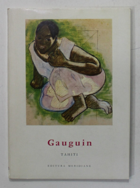GAUGUIN , TAHITI , text de HENRI PERRUCHOT , 1958 , TEXT IN LIMBA ROMANA