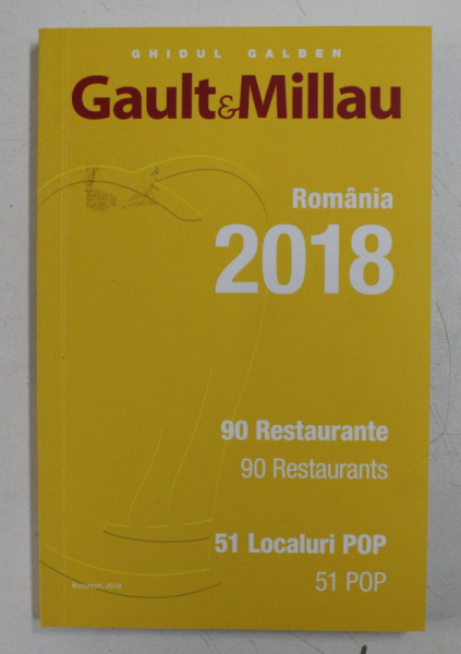 GAULT AND MILLAU , ROMANIA 2018 , 90 RESTAURANTE , 90 RESTAURANTS , 51 LOCALURI POP , 51 POP , 2018 , *EDITIE BILINGVA