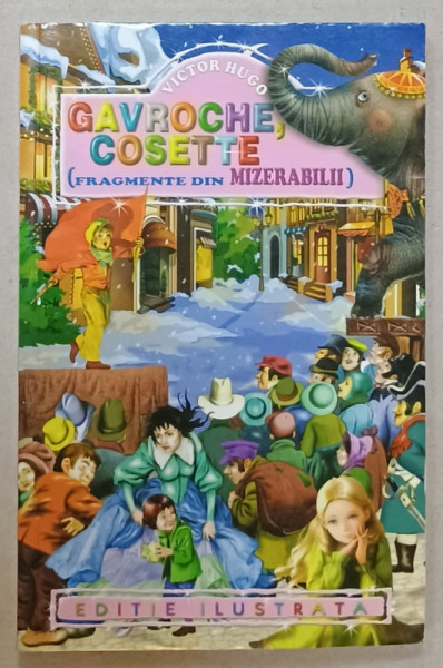 GAVROCHE - COSETTE ( FRAGMENTE DIN ROMANUL ' MIZERABILII ' ) de VICTOR HUGO , ANII '2000