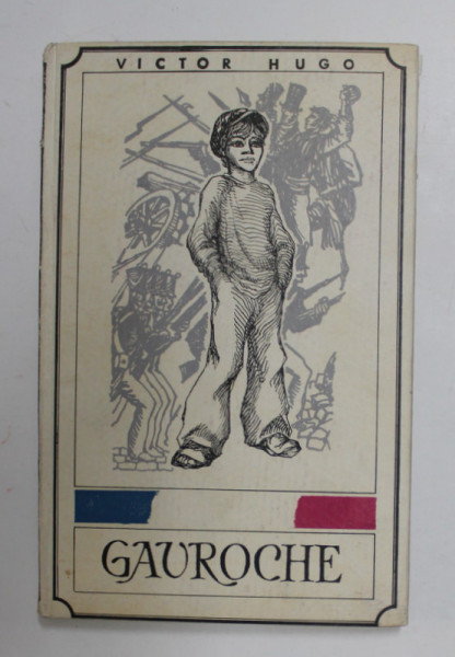 GAVROCHE de VICTOR HUGO , coperta si ilustratii de MARCEL CHIRNOAGA , 1967
