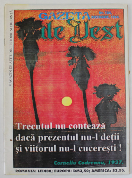 GAZETA DE VEST , MAGAZIN DE ATITUDINI , ISTORIE SI CREDINTA , No. 104 , DECEMBRIE , 1994