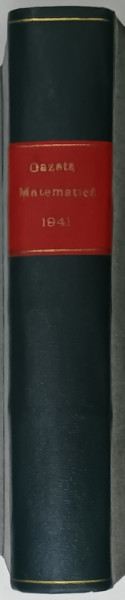 GAZETA MATEMATICA , FOAE LUNARA DE MATEMATICI ELEMENTARE SI SPECIALE , 12 NUMERE CONSECUTIVE , VOLUMUL XLVI   15 SEPT. 1940 -15 AUG. 1941