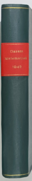 GAZETA MATEMATICA , FOAE LUNARA DE MATEMATICI ELEMENTARE SI SPECIALE , 12 NUMERE CONSECUTIVE , VOLUMUL XLVII   15 SEPT. 1941 -15 AUG. 1942