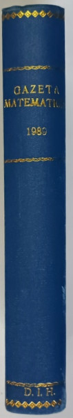 GAZETA MATEMATICA , PUBLICATIE LUNARA PENTRU TINERET , ANUL XCIV , NUMERELE I - XII , 1989 *LIPSA NUMARUL 8