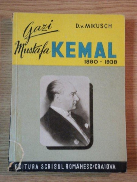 GAZI MUSTAFA KEMAL , INTRE ASIA SI AFRICA de D. V. MIKUSCH , 1929