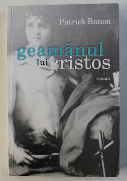 GEAMANUL LUI CRISTOS de PATRICK BANON , 2010