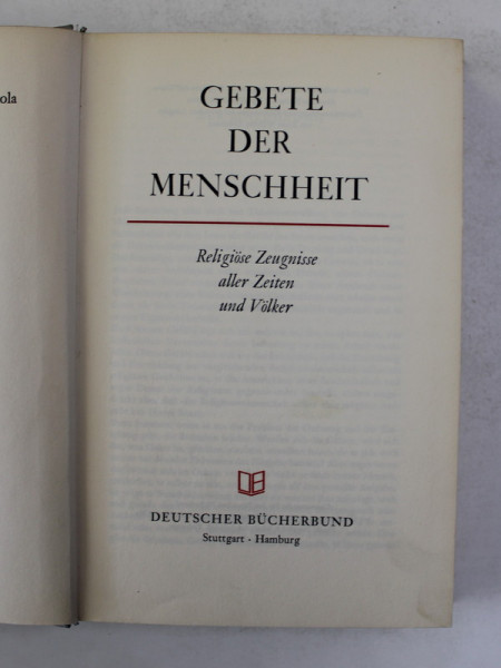 GEBETE DER MENSCHHEIT - RUGACIUNILE  DIFERITELOR POPOARE   - RELIGIOSE ZEUGNISSE ALLER ZEITEN UND VOLKER , herausgegeben von ALFONSO M. di NOLA , EDITIE POSTBELICA