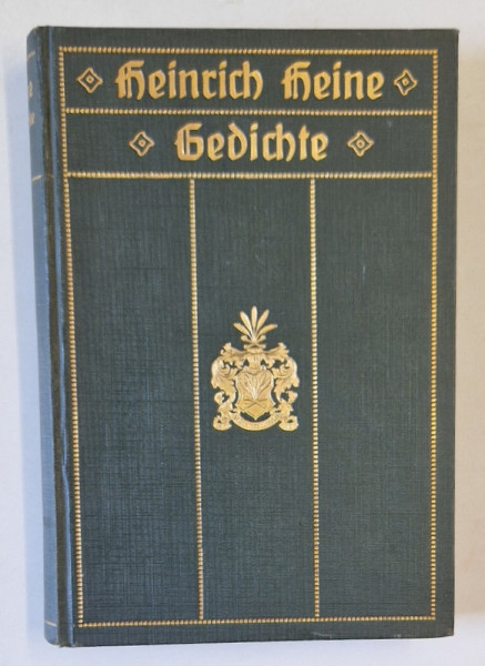 GEDICHTE von HEINRICH HEINE ( POEZII ), TEXT IN LIMBA GERMANA CU CARACTERE GOTICE , 1913