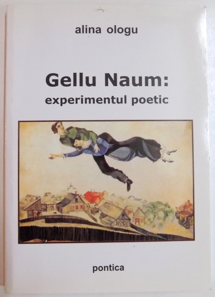 GELLU NAUM : EXPERIMENTUL POETIC de ALINA OLOGU , 2007