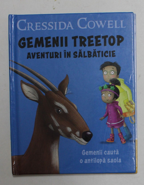 GEMENII TREETOP - AVENTURI IN SALBATICIE - GEMENII CAUTA O ANTILOPA SAOLA   de CRESSIDA COWELL , 2020