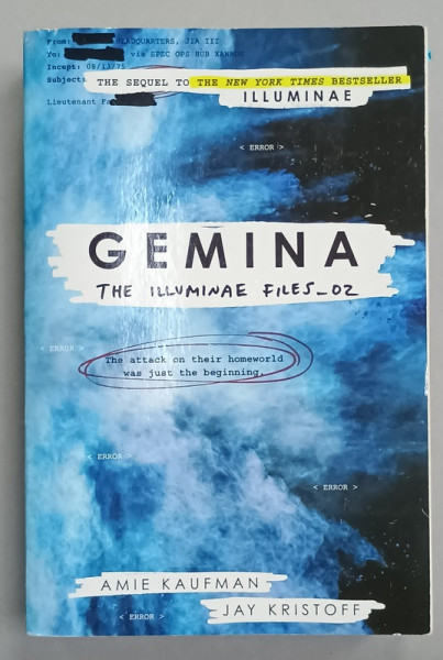 GEMINA , THE ILLUMINAE FILES - 02 by AMIE KAUFMAN and JAY KRISTOFF , 2016, S.F. , PREZINTA  HALOURI DE APA *