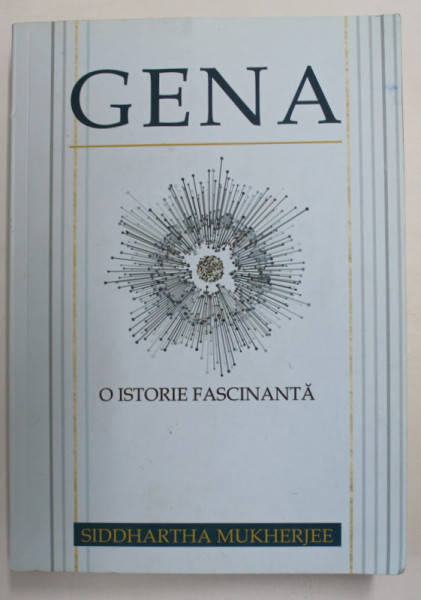 GENA - O ISTORIE FASCINANTA de SIDDHARTHA  MUKHERJEE , 2018