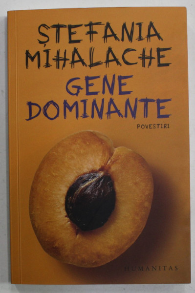 GENE  DOMINANTE de STEFANIA MIHALACHE , POVESTIRI , 2022