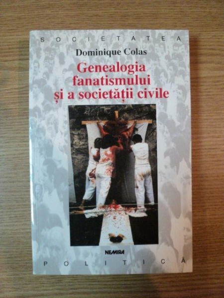 GENEALOGIA FANATISMULUI SI A SOCIETATII CIVILE de DOMINIQUE COLAS , 1998