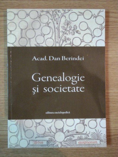 GENEALOGIE SI SOCIETATE de DAN BERINDEI , 2013