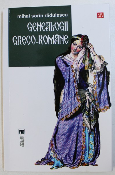 GENEOLOGII GRECO-ROMANE de MIHAIL SORIN RADULESCU , 2014
