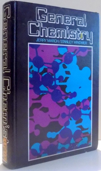 GENERAL CHEMISTRY by JERRY MARCH, STANLEY WINDWER , 1979