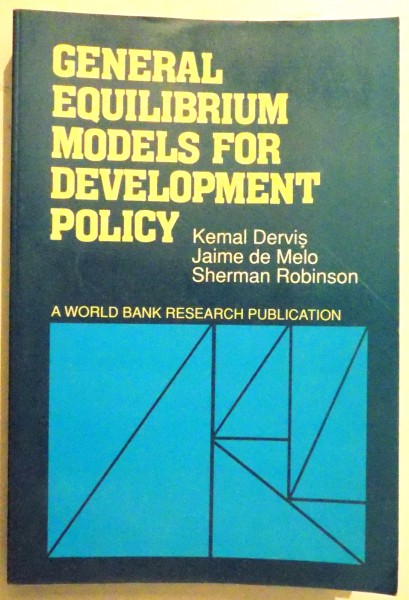 GENERAL EQUILIBRIUM MODELS FOR DEVELOP MENT POLICY by KEMAL DERVIS...SHERMAN ROBINSON , 1989