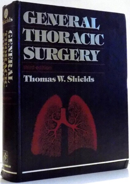 GENERAL THORACIC SURGERY by THOMAS W. SHIELDS , 1989