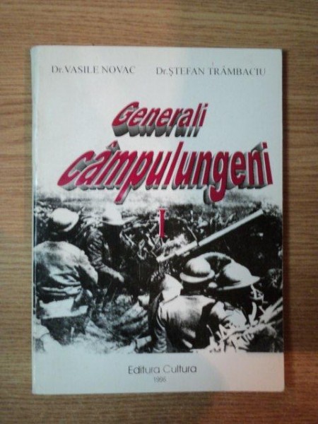 GENERALI CAMPULUNGENI VOL I de VASILE NOVAC , STEFAN TRAMBACIU , 1996