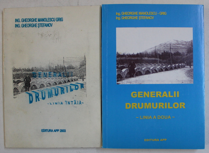 GENERALII DRUMURILOR , VOLUMELE I - II de GHEORGHE MANOLESCU-GRIG si GHEORGHE STEFANOV , 2003 - 2011 *DEDICATIE