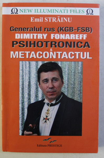 GENERALUL (KGB-FSB) RUS DIMITRY FONAREFF - PSIHOTRONICA SI METACONTACTUL de EMIL STRAINU , 2017