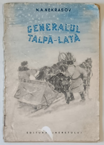 GENERALUL TALPA - LATA de N.A. NEKRASOV , ilustratii de A. PLASTOV , 1955 , PREZINTA  URME DE UZURA