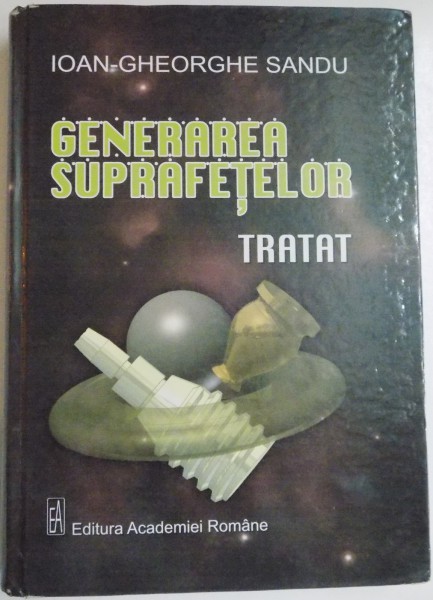 GENERAREA SUPRAFETELOR , TRATAT de IOAN GHEORGHE SANDU , 2008
