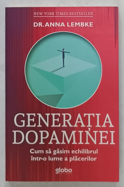GENERATIA DOPAMINEI de DR. ANNA LEMBKE , CUM SA GASIM ECHILIBRUL INTR- O LUME A PLACERILOR , 2022 * MICI DEFECTE