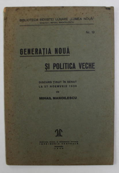 GENERATIA NOUA SI POLITICA VECHE - DISCURS TINUT de MIHAIL MANOILESCU , IN SENAT , 27 NOIEMBRIE , 1936