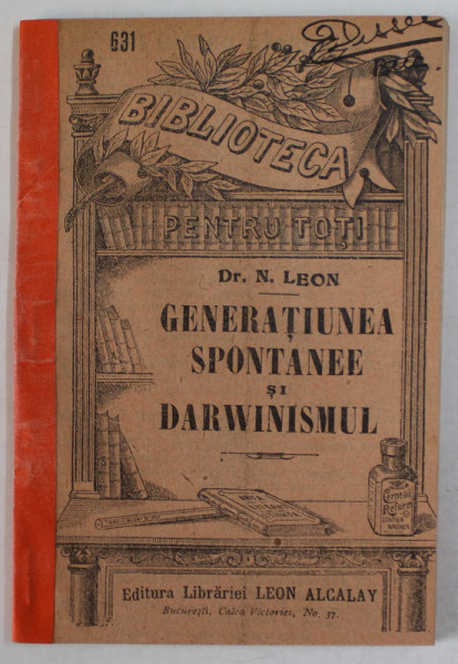 GENERATIUNEA SPONTANEE SI DARWINISMUL de DR. N. LEON , EDITIE INTERBELICA , COPERTA SPATE REFACUTA