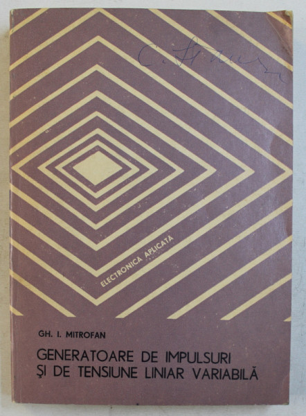 GENERATOARE DE IMPULSURI SI DE TENSIUNE LINIAR VARIABILA de GH. I. MITROFAN , 1980