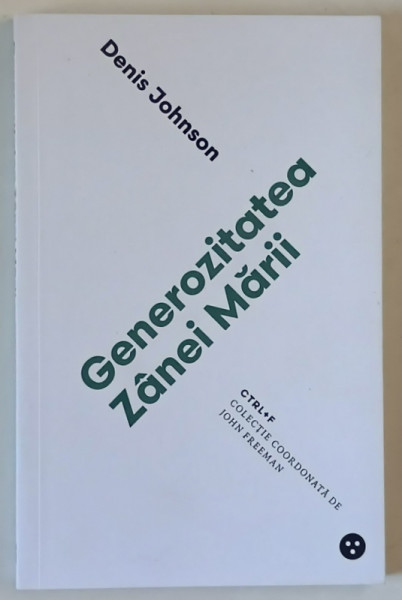 GENEROZITATEA ZANEI MARII de DENIS JOHNSON , 2020