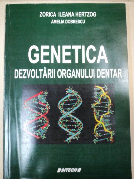 GENETICA DEZVOLTARII ORGANULUI DENTAR-ZORICA ILEANA HERTZOG.AMELIA DOBRESCU  CRAIOVA 2008
