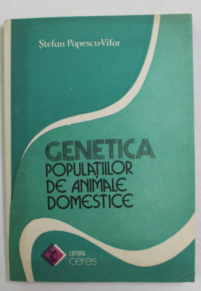 GENETICA POPULATIILOR DE ANIMALE DOMESTICE de STEFAN POPESCU - VIFOR , 1990