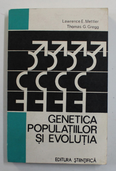 GENETICA  POPULATIILOR SI EVOLUTIA de LAWRENCE E . METTLER si THOMAS G. GREGG , 1974