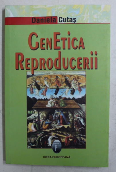 GENETICA REPRODUCERII  - POLITICII ALE MOARLITATII SI MORALITATEA POLITICLIOR de DANIELA CUTAS , 2007