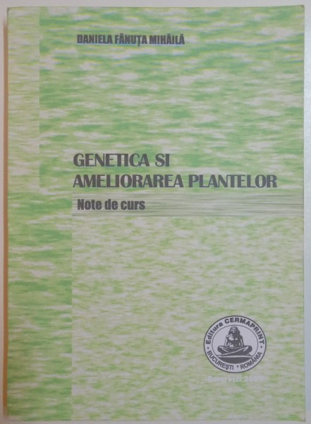 GENETICA SI AMELIOARAREA PLANTELOR , VOTE DE CURS de DANIELA FANUTA MIHAILA , 2009